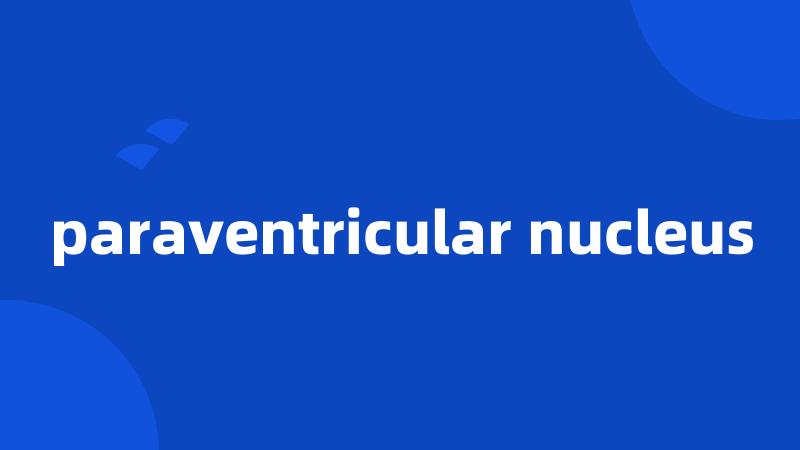 paraventricular nucleus