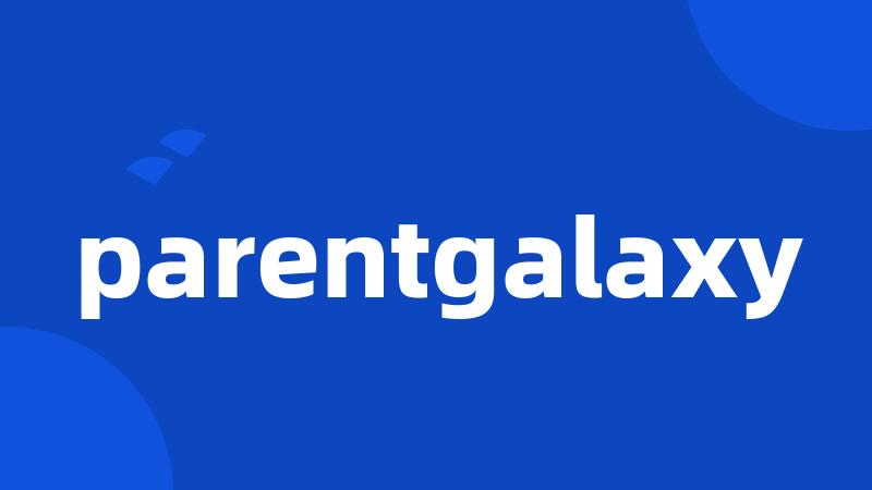 parentgalaxy