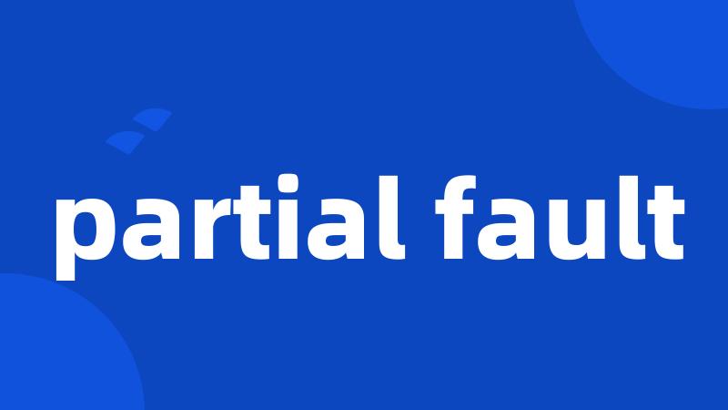 partial fault