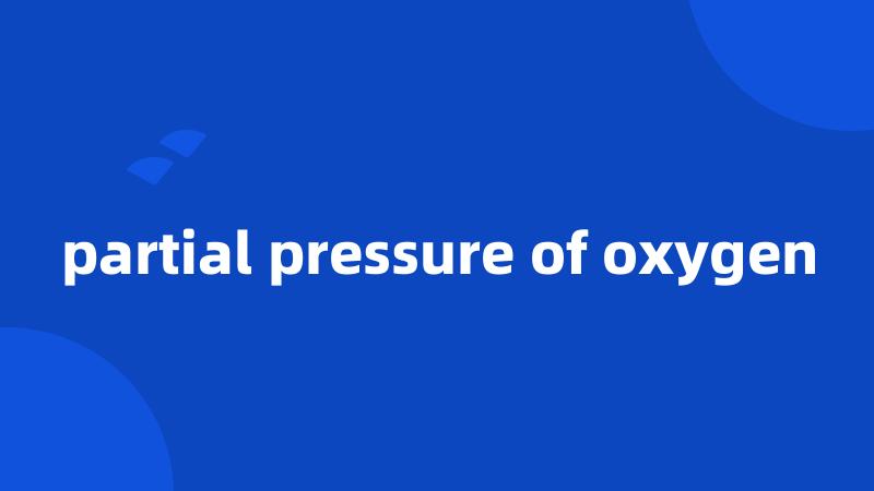 partial pressure of oxygen