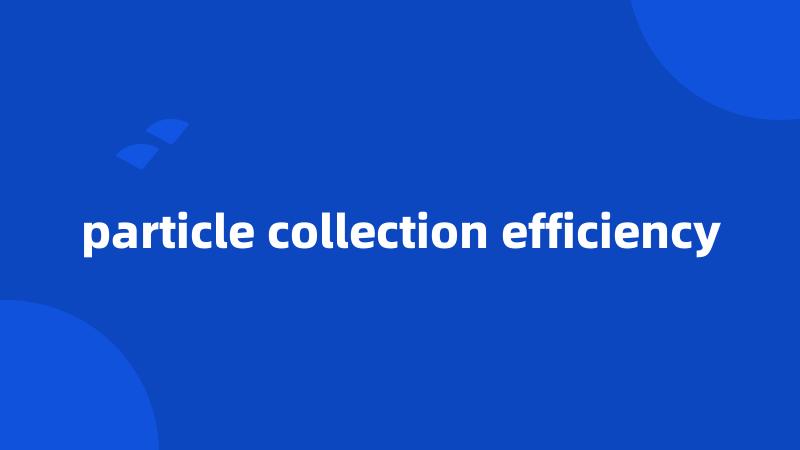 particle collection efficiency