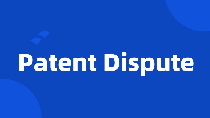 Patent Dispute