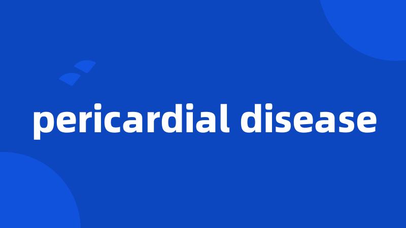 pericardial disease