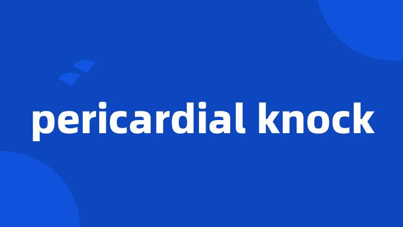 pericardial knock