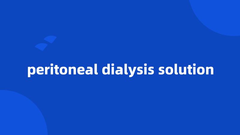 peritoneal dialysis solution