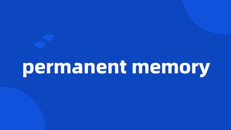 permanent memory