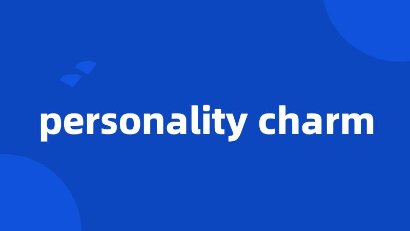 personality charm