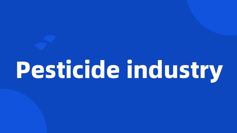 Pesticide industry