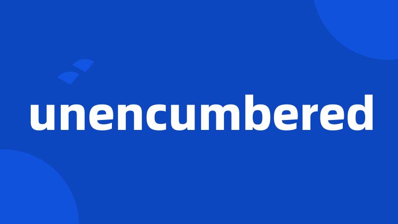 unencumbered