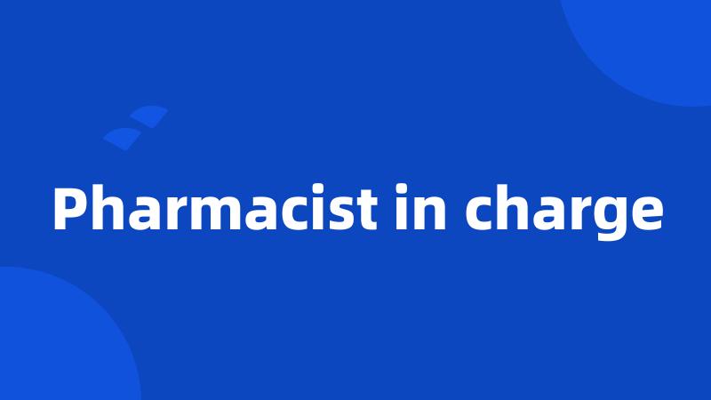 Pharmacist in charge