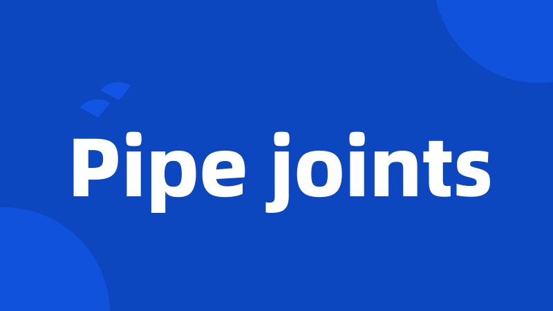 Pipe joints