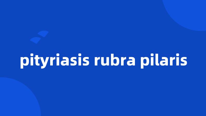 pityriasis rubra pilaris