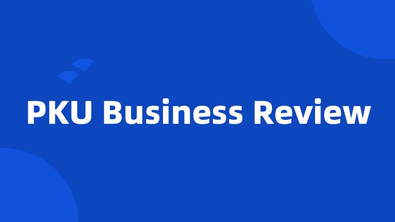 PKU Business Review