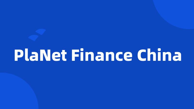 PlaNet Finance China