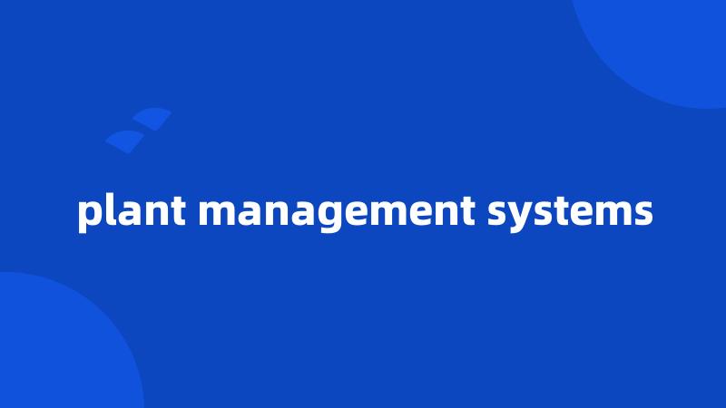 plant management systems