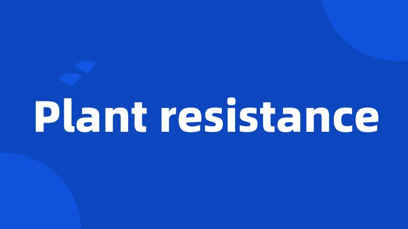 Plant resistance