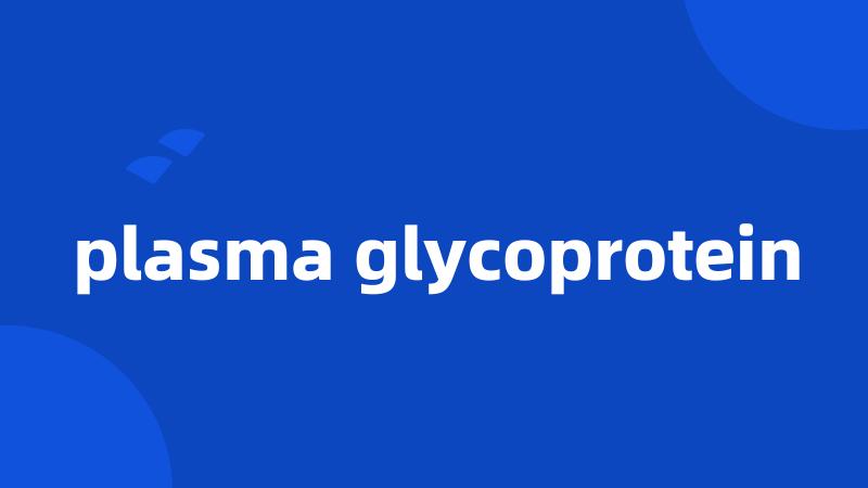 plasma glycoprotein