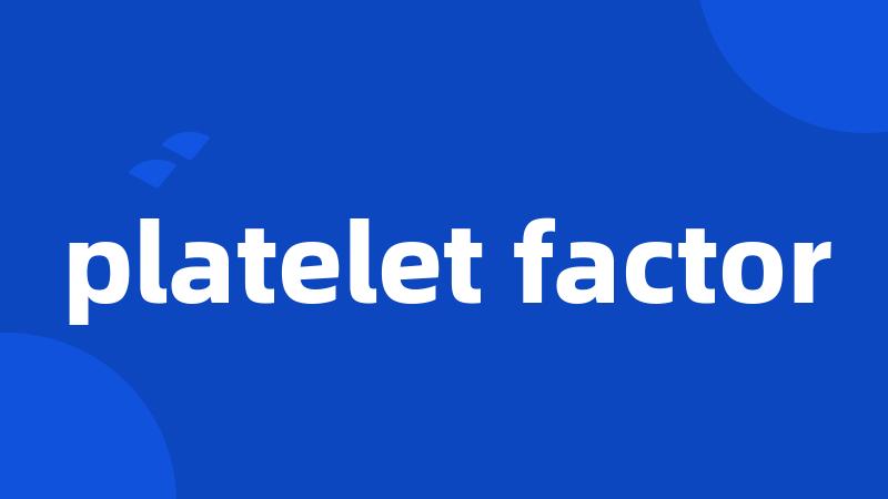 platelet factor