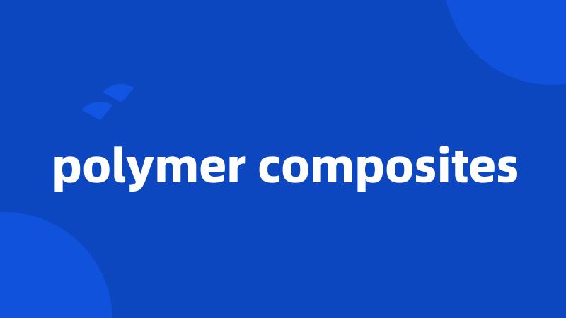 polymer composites