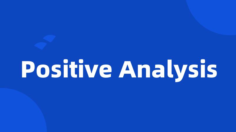 Positive Analysis