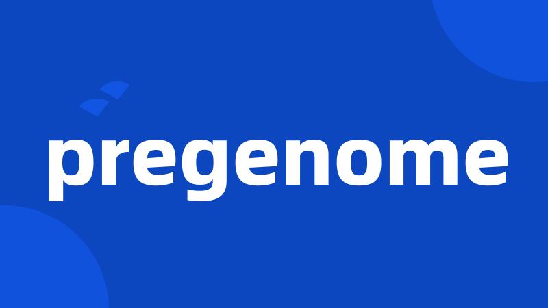 pregenome