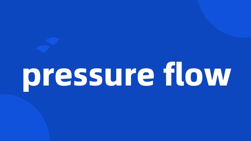 pressure flow