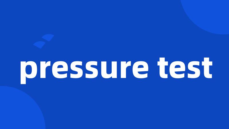 pressure test