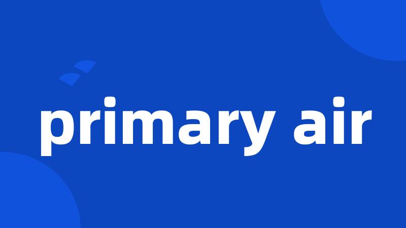 primary air