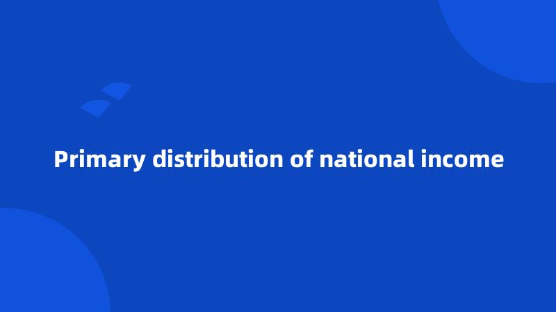 Primary distribution of national income