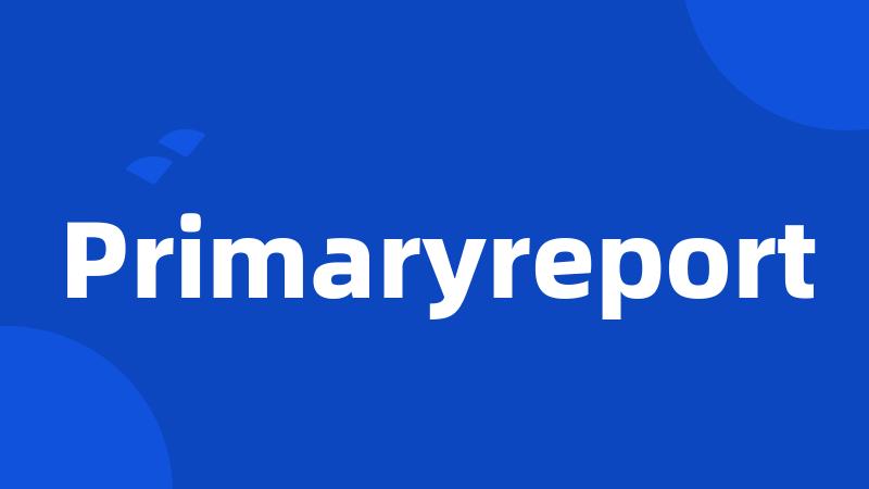 Primaryreport