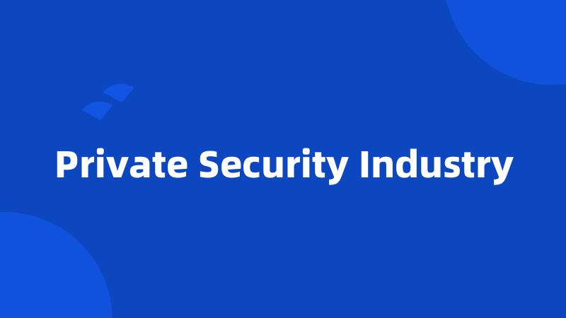 Private Security Industry