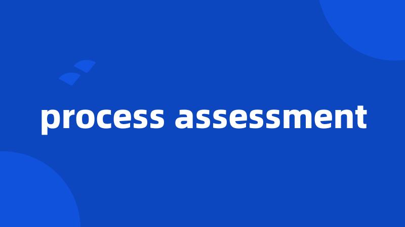 process assessment