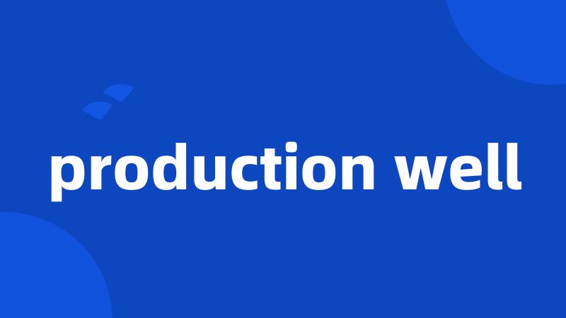 production well