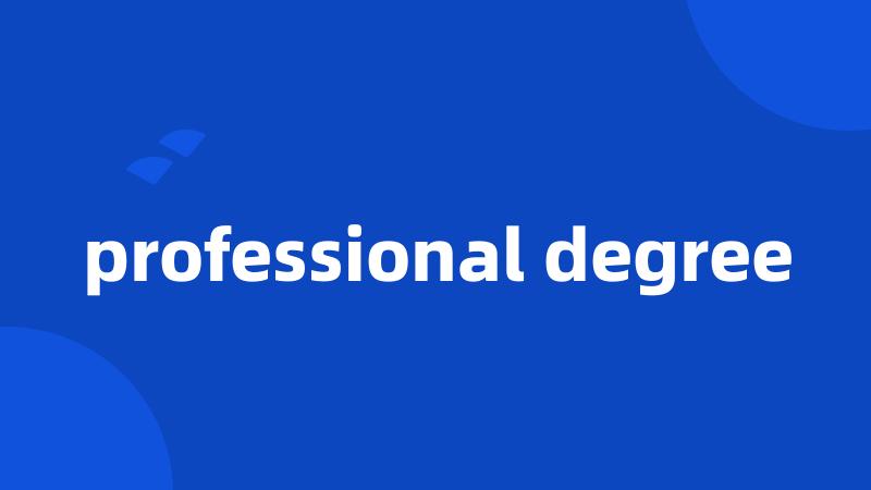 professional degree