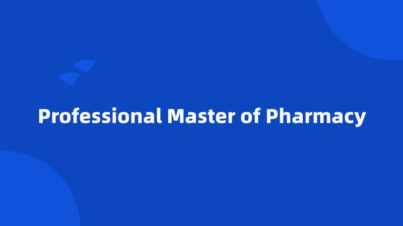 Professional Master of Pharmacy