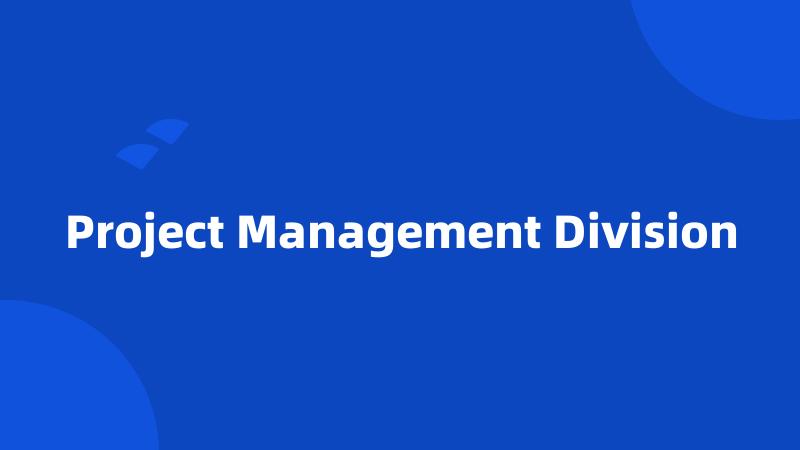 Project Management Division