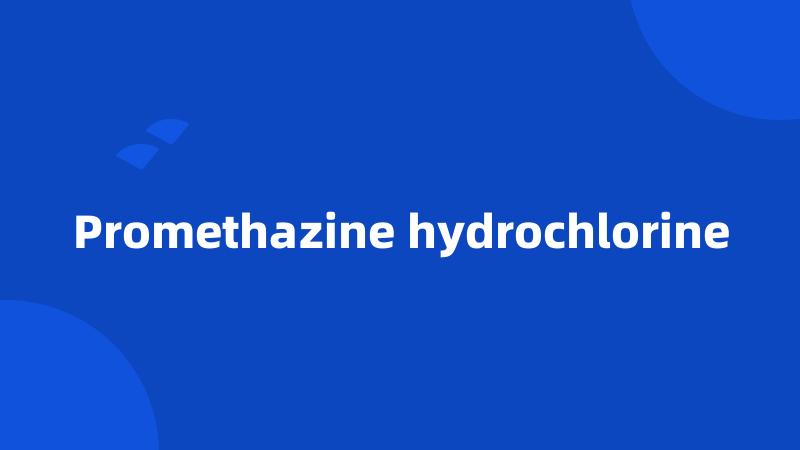 Promethazine hydrochlorine