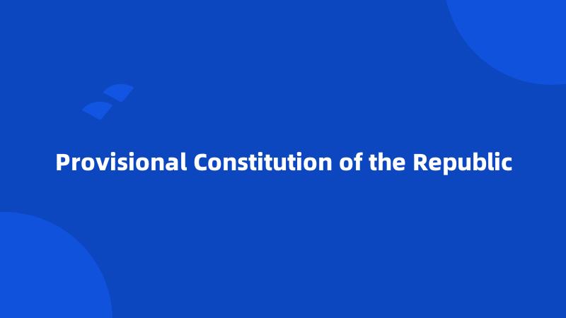 Provisional Constitution of the Republic