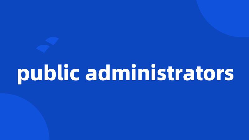 public administrators