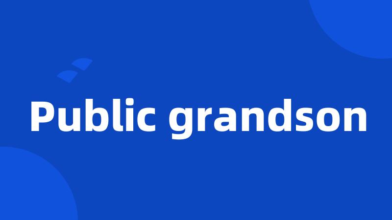 Public grandson