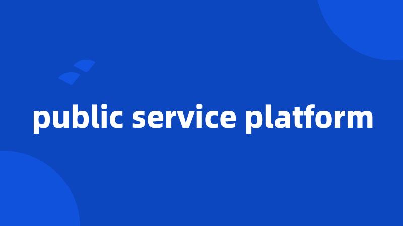 public service platform