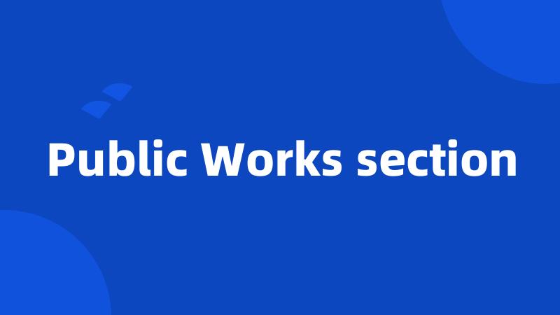 Public Works section