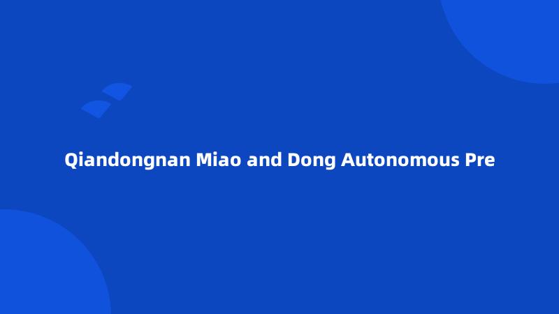 Qiandongnan Miao and Dong Autonomous Pre