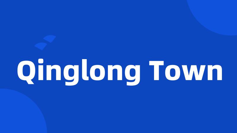 Qinglong Town