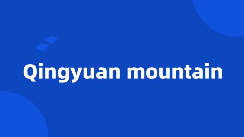 Qingyuan mountain