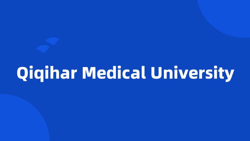 Qiqihar Medical University