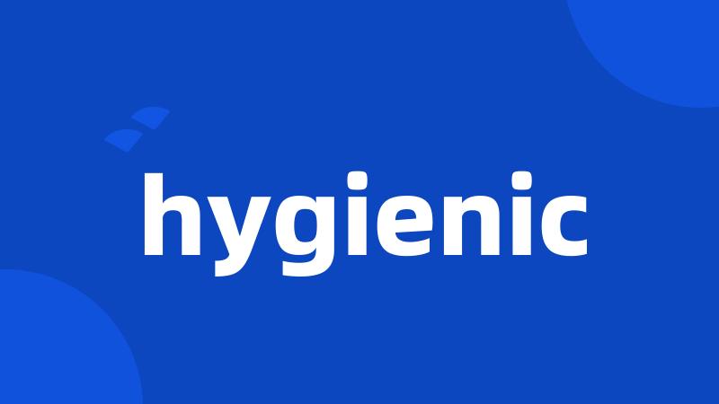 hygienic