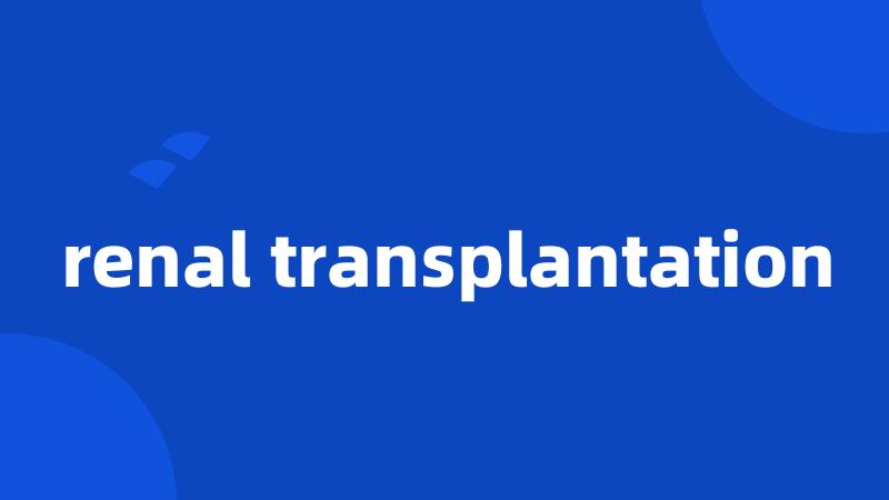 renal transplantation