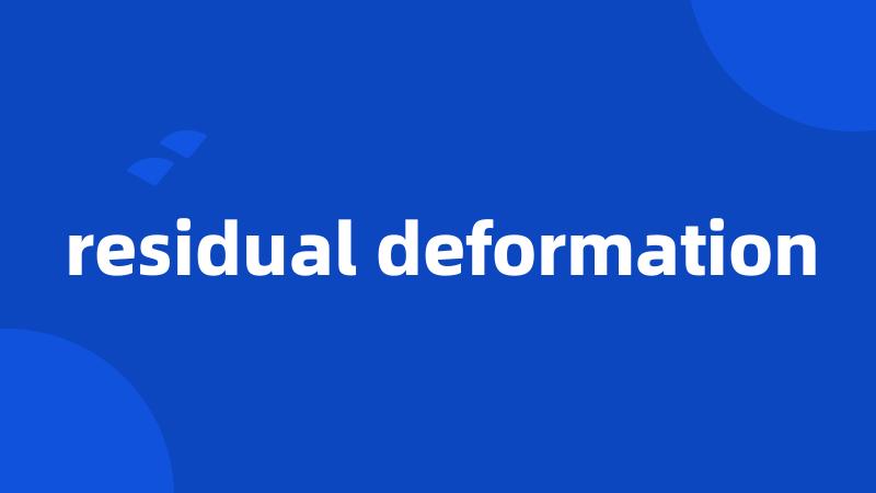 residual deformation