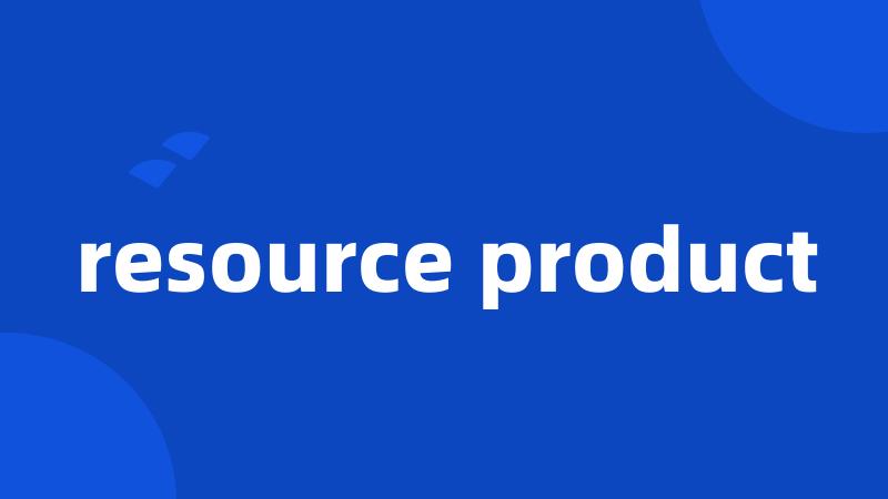 resource product